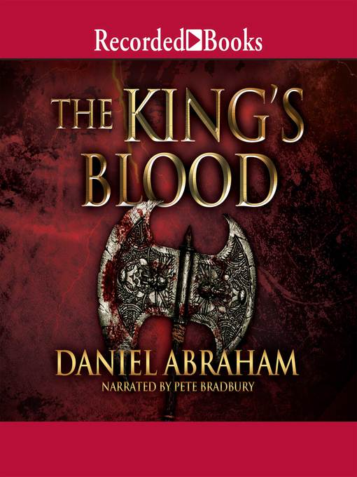 Title details for The King's Blood by Daniel Abraham - Available